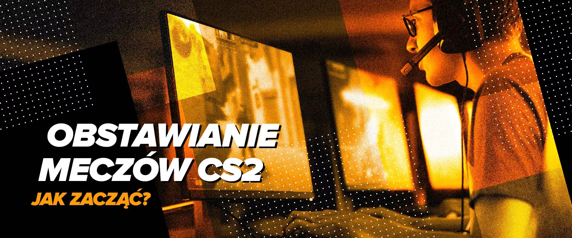 Obstawianie meczów CS2 - Jak zacząć? W GOBET z bonusem!