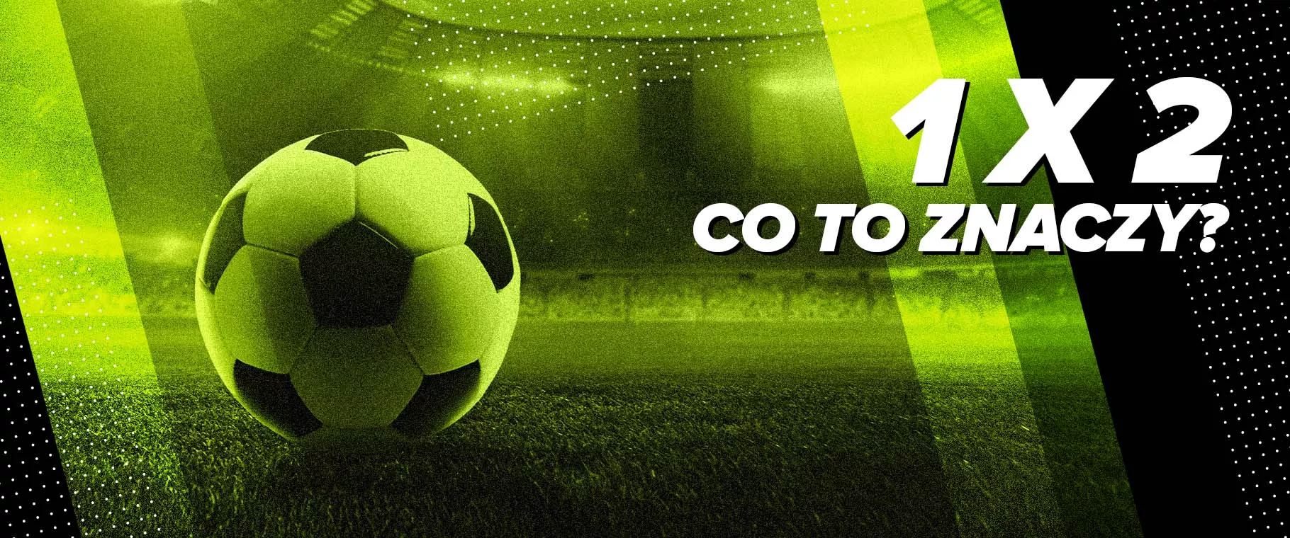 1X2 - Co to znaczy w zakładach bukmacherskich?