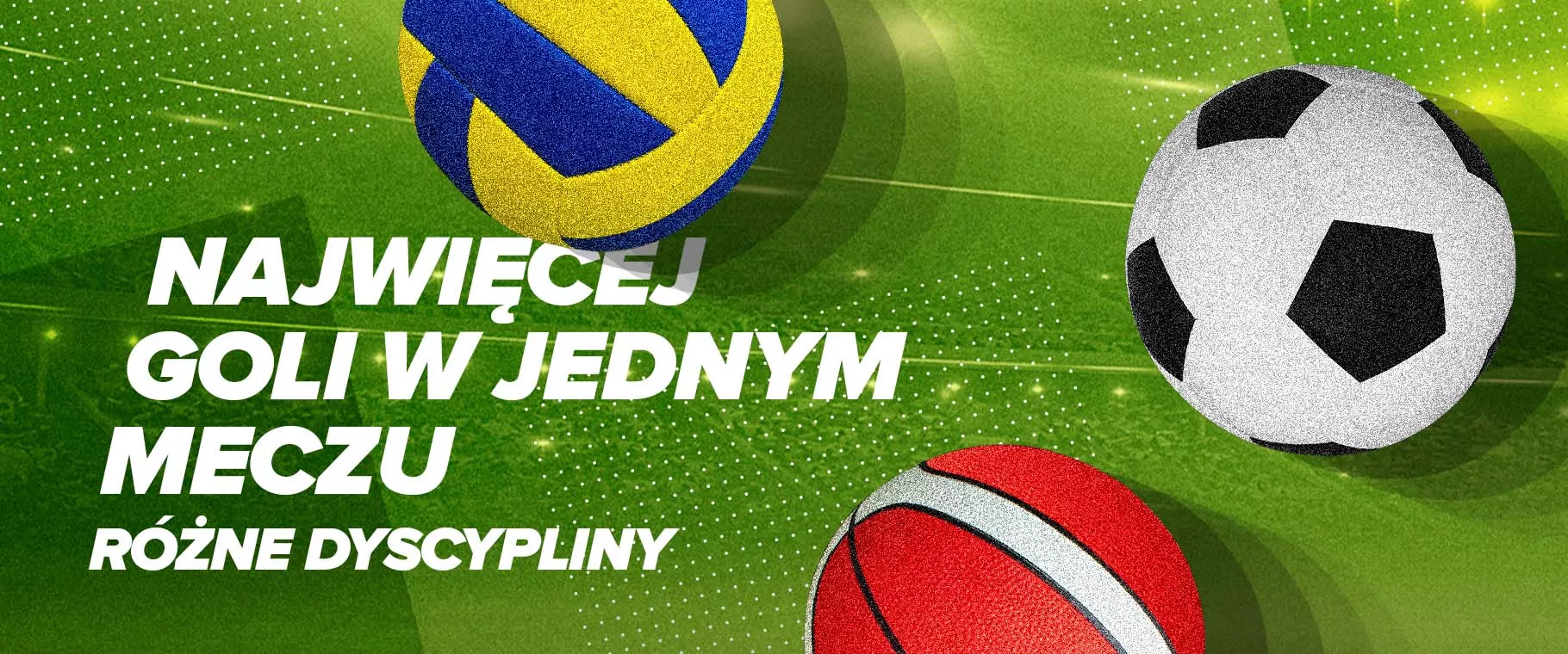 Najwięcej goli w jednym meczu. Analizujemy rózne dyscypliny.